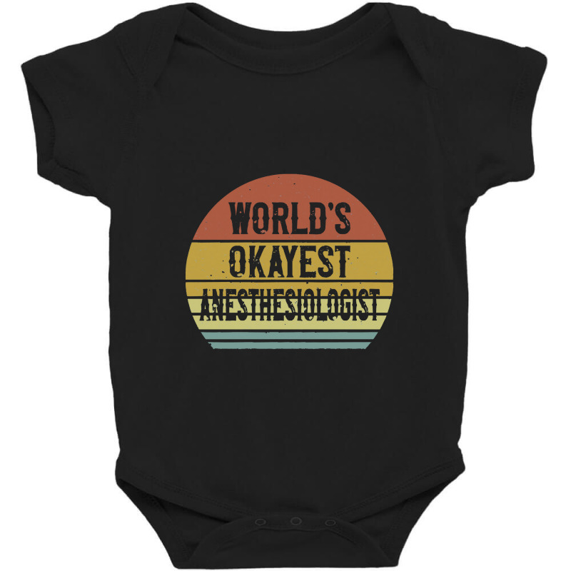 World's Okayest Anesthesiologist Baby Bodysuit | Artistshot