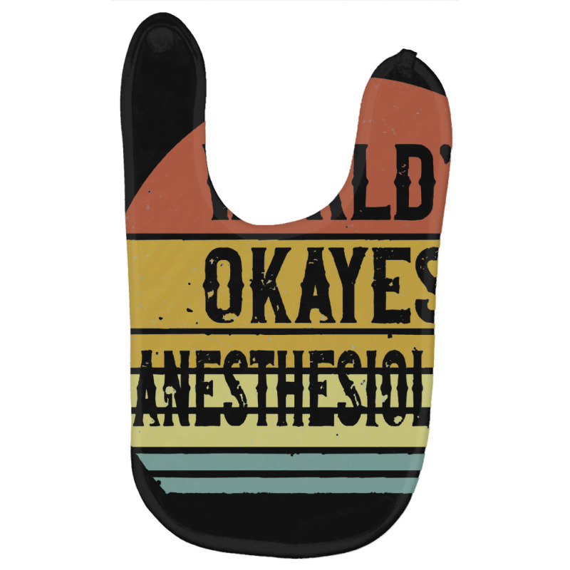 World's Okayest Anesthesiologist Baby Bibs | Artistshot