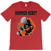 Hammer Robot T-shirt | Artistshot