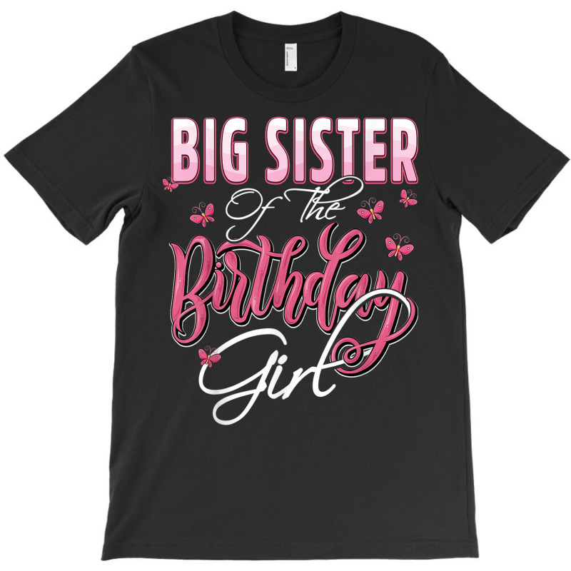 Big Sister Of The Birthday Girl Family Matching Bday Party T-shirt | Artistshot