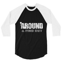 Fuck Around And Find Out 3/4 Sleeve Shirt | Artistshot