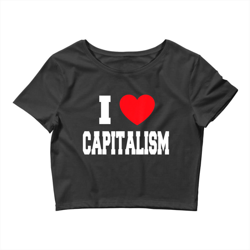 I Love Capitalism Crop Top by Jack R | Artistshot