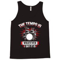 The Tempo Is Whatever I Say It Is Drummer Tank Top | Artistshot