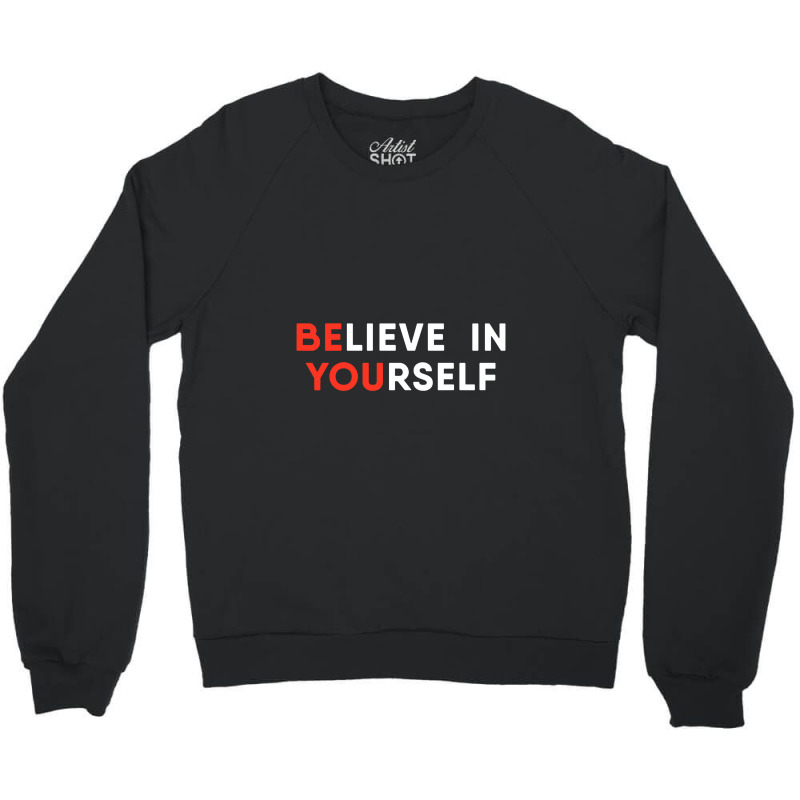 Believe In Yourself Motivation Pullover Crewneck Sweatshirt | Artistshot