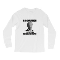 Bidenflation The Cost Of Installing Stupid Funny Anti Biden Long Sleeve Shirts | Artistshot