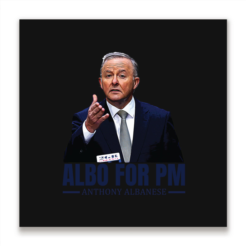 Anthony Albanese. Albo For Pm Metal Print Square | Artistshot