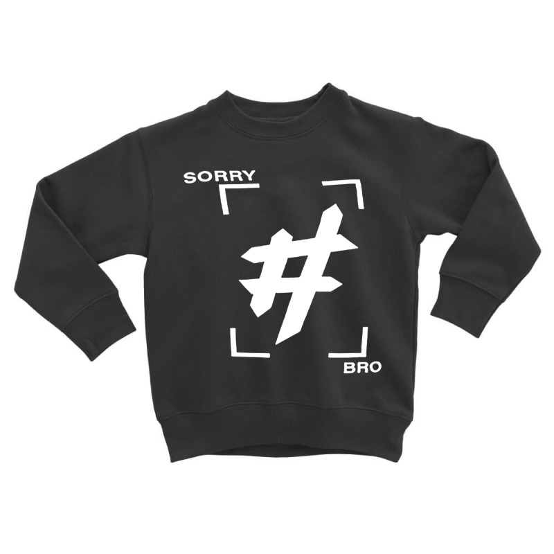 Ben Phillips   Sb Sorrybro Toddler Sweatshirt by cm-arts | Artistshot