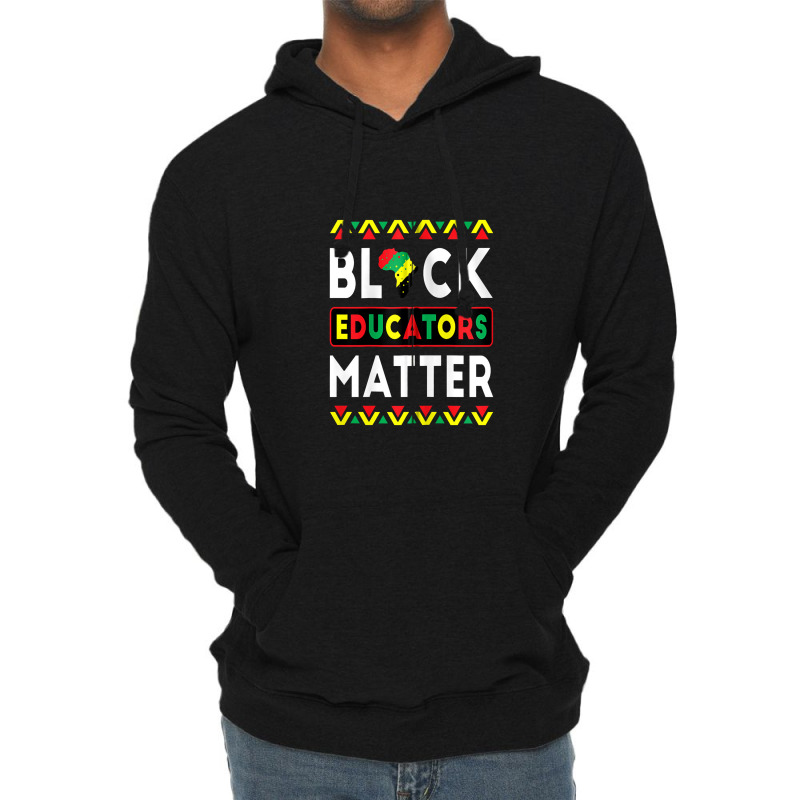 Black Educators Matter Bhm Teacher Black History Month Zip Lightweight Hoodie | Artistshot