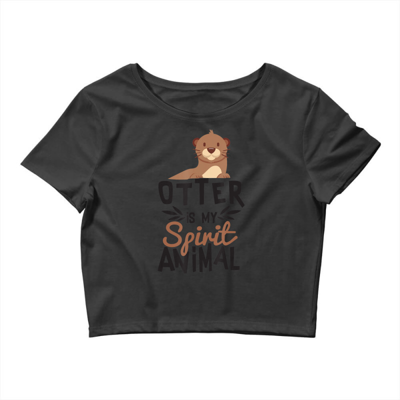 Otter Is My Spirit Animal Cute For Animal Lover Crop Top by cm-arts | Artistshot