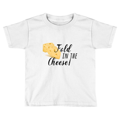 Fold In The Cheese Toddler T-shirt Designed By Hrndzaar