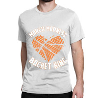 March Madness Backet King, March Madness Active Classic T-shirt | Artistshot