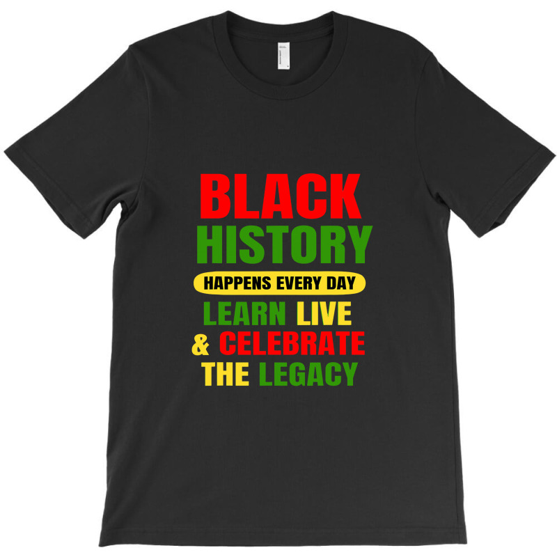 Black History Happens Every Day Black History Month Unisex T-shirt | Artistshot