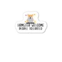 Hamster Welcom People Tolerated For Boyfriend Sticker | Artistshot