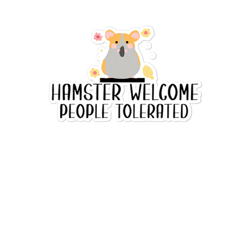 Hamster Welcom People Tolerated For Boyfriend Sticker | Artistshot