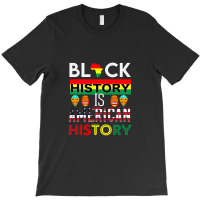 Black History Is American History Month Gift Men Women T-shirt | Artistshot