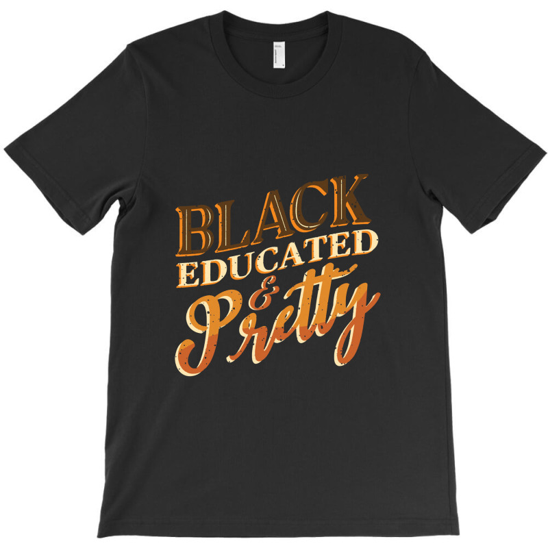 Black History Month Black Educated & Pretty African American T-shirt | Artistshot