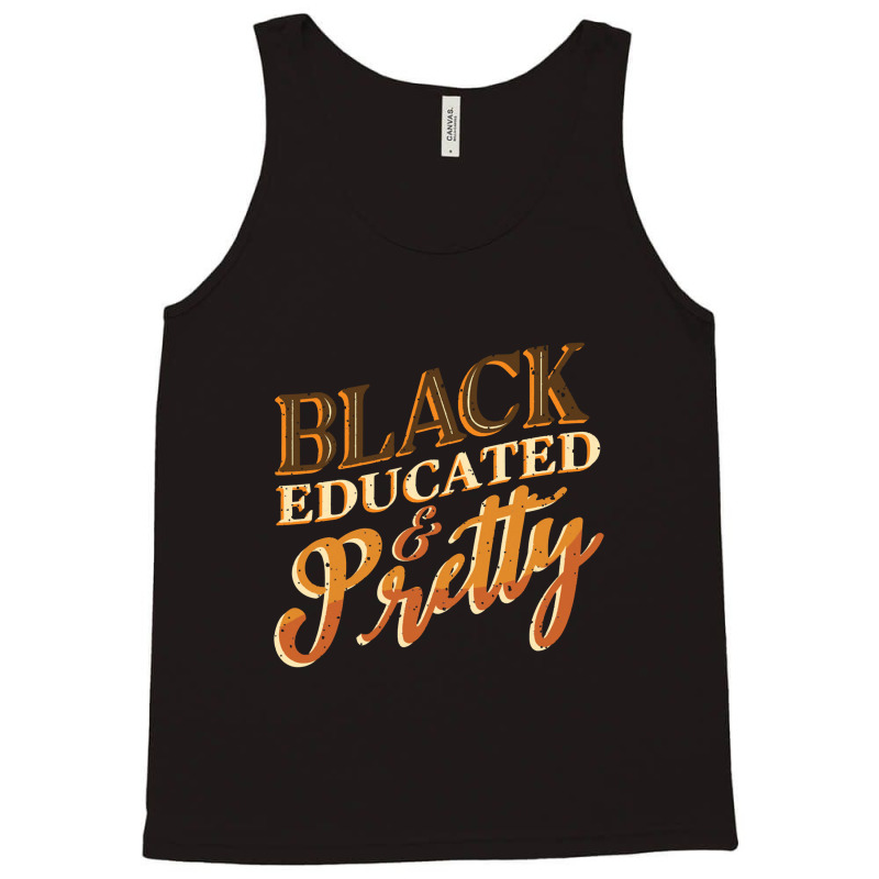 Black History Month Black Educated & Pretty African American Tank Top | Artistshot