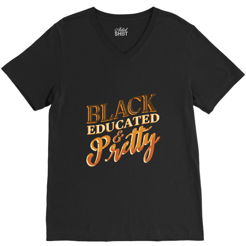 Black History Month Black Educated & Pretty African American V-neck Tee | Artistshot