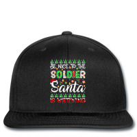 Be Nice To The Soldier Santa Is Watching Soldier Christmas Printed Hat | Artistshot