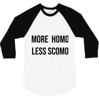 More Homo Less Scomo 3/4 Sleeve Shirt | Artistshot