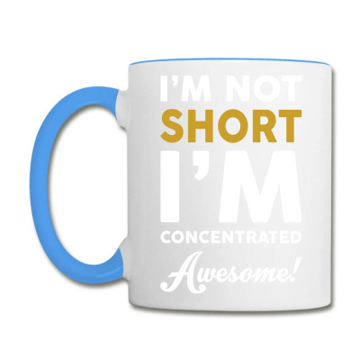 I Am Not Short I Am Concentrated Awesome Coffee Mug Designed By Tshiart