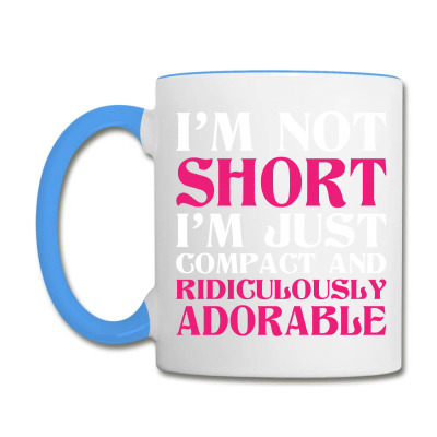 I Am Not Short I Am Just Compact Coffee Mug Designed By Tshiart