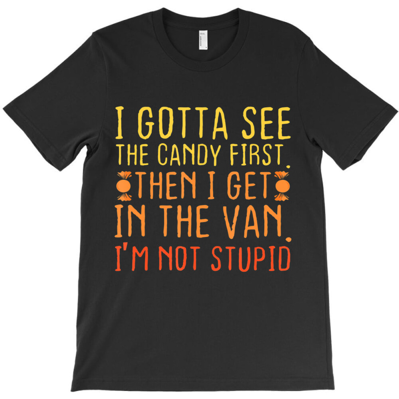 I Gotta See The Candy First Creepy Adult Humor T-shirt | Artistshot