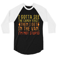 I Gotta See The Candy First Creepy Adult Humor 3/4 Sleeve Shirt | Artistshot