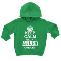 Keep Calm And Let Allen Handle It Toddler Hoodie | Artistshot