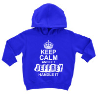 Keep Calm And Let Jeffrey Handle It Toddler Hoodie | Artistshot