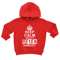 Keep Calm And Let Peter Handle It Toddler Hoodie | Artistshot