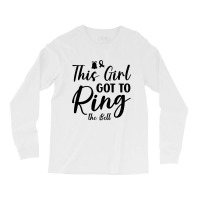 This Girl Got To Ring The Bell Long Sleeve Shirts | Artistshot