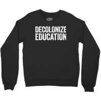 Decolonize Education History Teacher Educator Gift Crewneck Sweatshirt | Artistshot