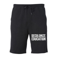 Decolonize Education History Teacher Educator Gift Fleece Short | Artistshot