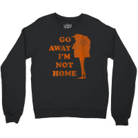 Gru Go Away Im Not Home Distressed Orange Crewneck Sweatshirt | Artistshot