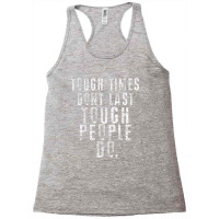 Inspiring Quote Tee   Tough Times Don't Last Tough People Do Racerback Tank | Artistshot