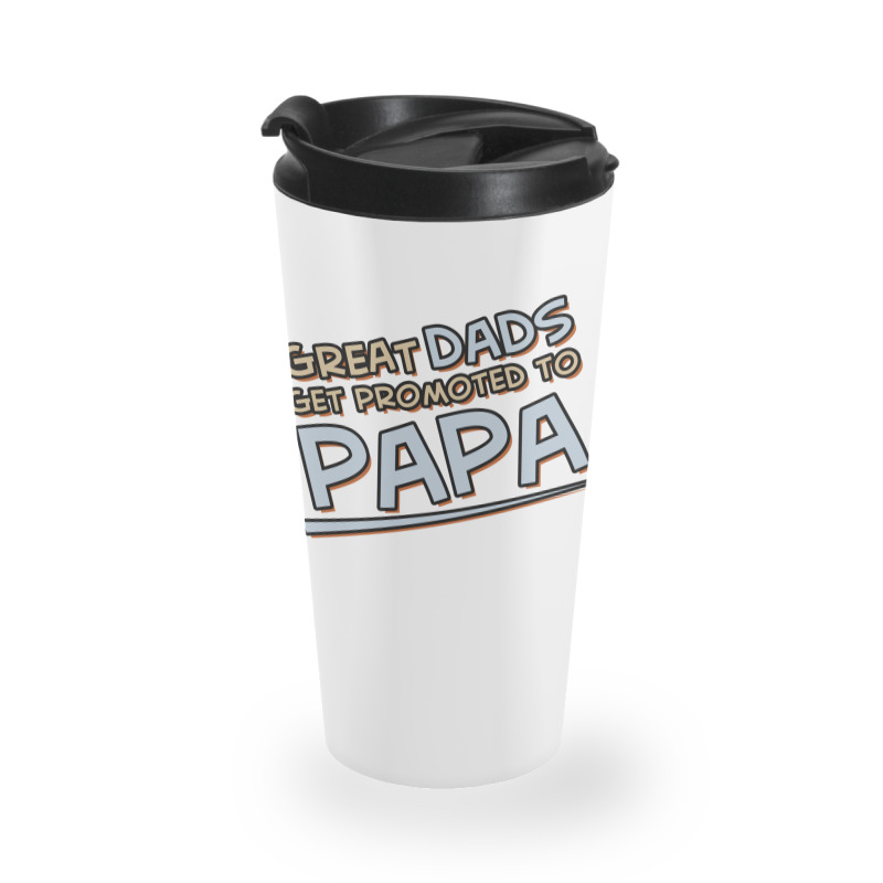 Great Dads Get Promoted To Papa Travel Mug | Artistshot