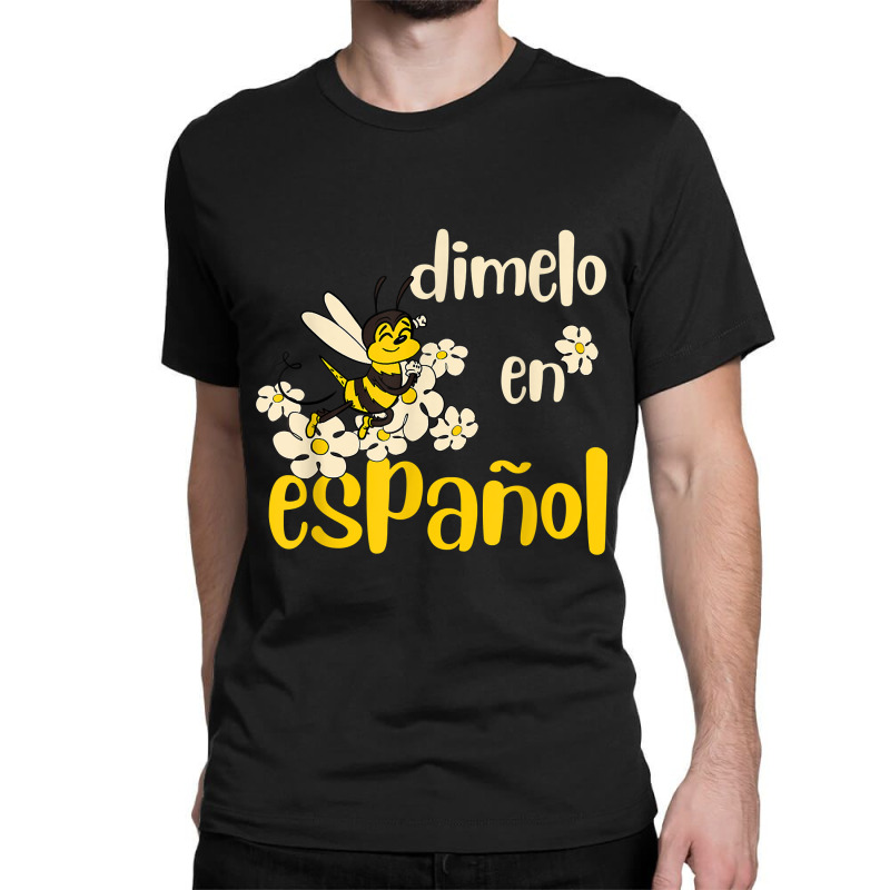 Dimelo En Espanol Cute Bee Spanish Teacher Maestra Bilingue Classic T-shirt by JonathonBarringer | Artistshot