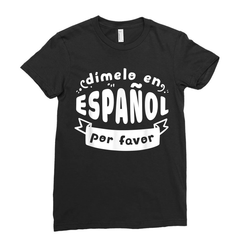 Dimelo En Espanol Por Favor Bilingual Spanish Teacher Ladies Fitted T-Shirt by JonathonBarringer | Artistshot