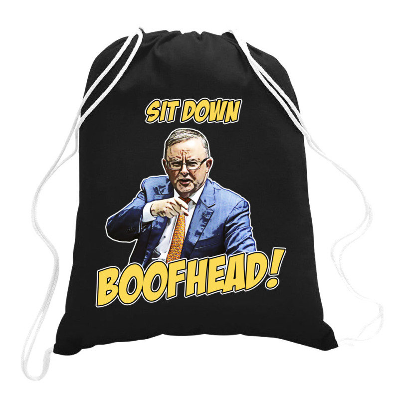 Sit Down Boofhead - Albo Auspol Dutton Australian Politics Anthony Alb Drawstring Bags | Artistshot