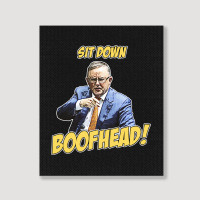 Sit Down Boofhead - Albo Auspol Dutton Australian Politics Anthony Alb Portrait Canvas Print | Artistshot