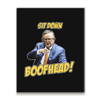 Sit Down Boofhead - Albo Auspol Dutton Australian Politics Anthony Alb Metal Print Vertical | Artistshot