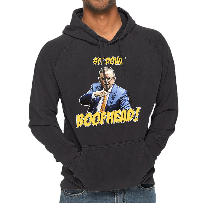 Sit Down Boofhead - Albo Auspol Dutton Australian Politics Anthony Alb Vintage Hoodie | Artistshot