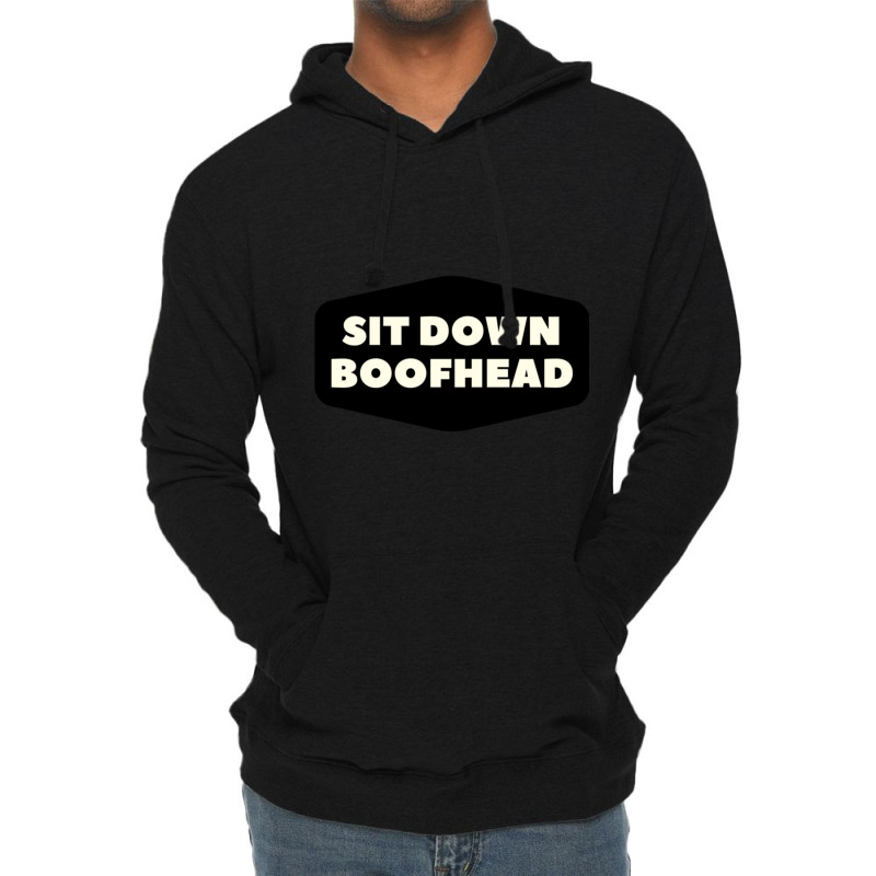 Sit Down Boofhead Sitdownboofhead Lightweight Hoodie | Artistshot