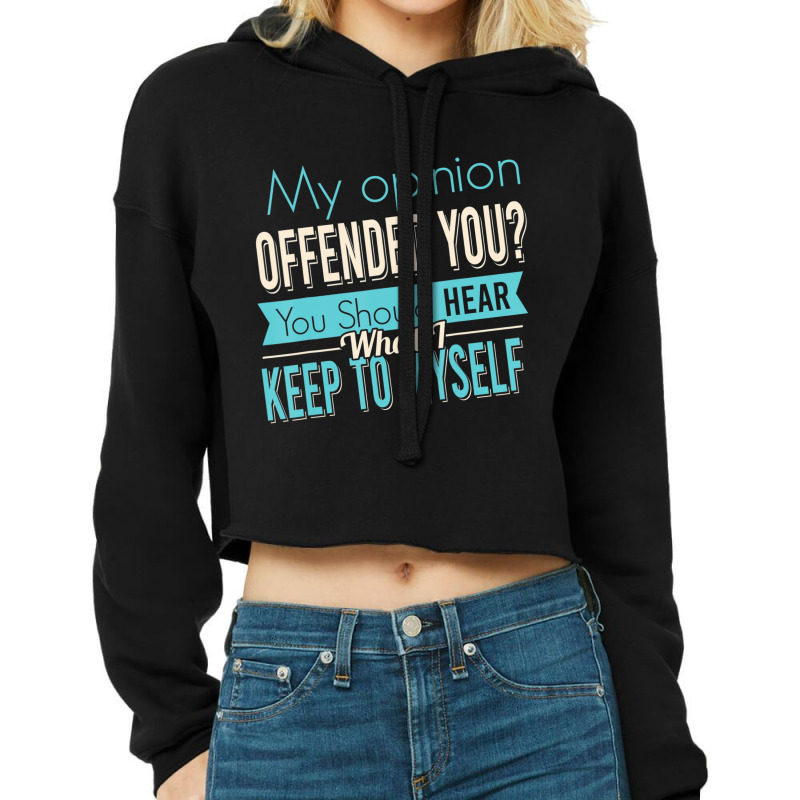 Sarcastic My Opinion Offended You Cropped Hoodie by cm-arts | Artistshot