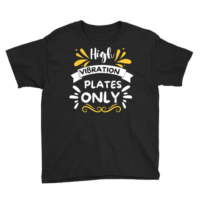 High Vibration Plate Only   Royalty  No Hoodrat Food Plate Youth Tee by Outpost | Artistshot