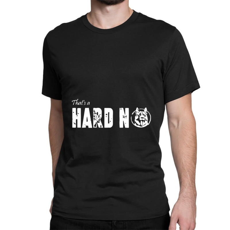 That_s A Hard No Letterkenny Gift Classic T-shirt by MarkDesharnais | Artistshot