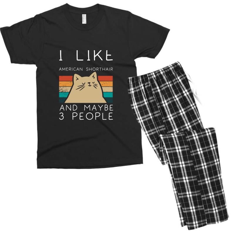 I Like American Shorthair And Maybe 3 People Men's T-shirt Pajama Set by FrankJohnson | Artistshot