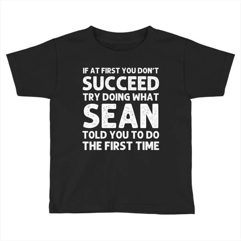 Sean Name Personalized Birthday Christmas Joke Toddler T-shirt | Artistshot