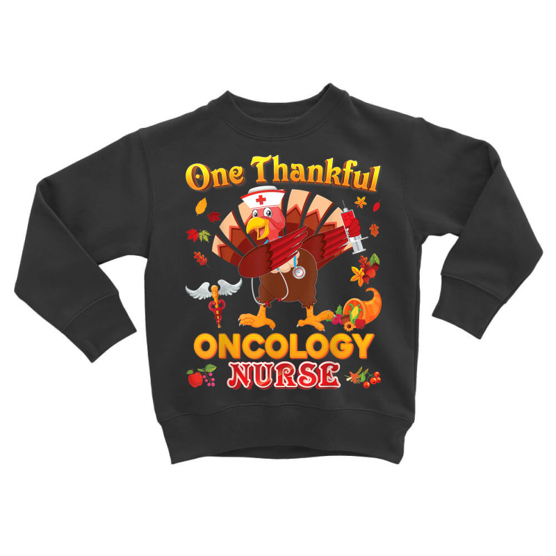 One Thankful Oncology Nurse Dabbing Turkey Thanksgiving Toddler Sweatshirt by Fashzilla | Artistshot